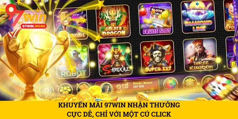 khuyen-mai-97win-nhan-thuong-cuc-de-chi-voi-mot-cu-click