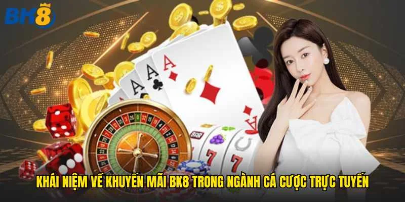 khai-niem-ve-khuyen-mai-bk8-trong-nganh-ca-cuoc-truc-tuyen