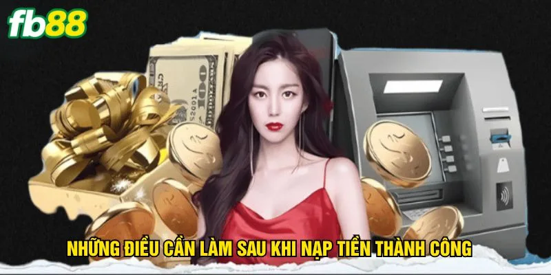 nhung-dieu-can-lam-sau-khi-nap-tien-thanh-cong